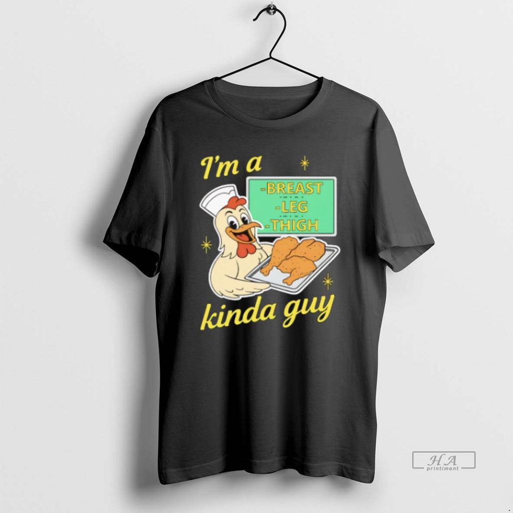 Official Trendy Chicken Im A Breast Leg And Thigh Kinda Guy