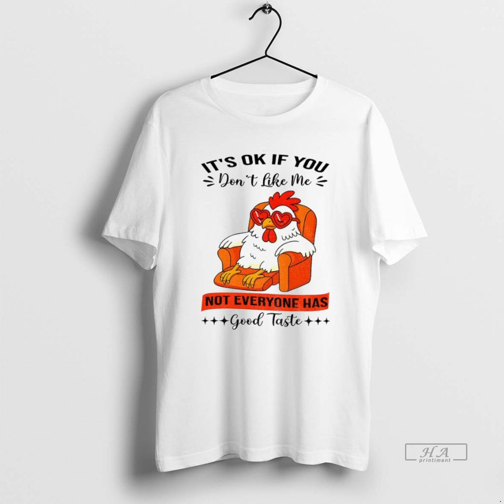 Official Trendy Chicken Its Ok If You Dont Like Me Not Everyone Has Good Taste