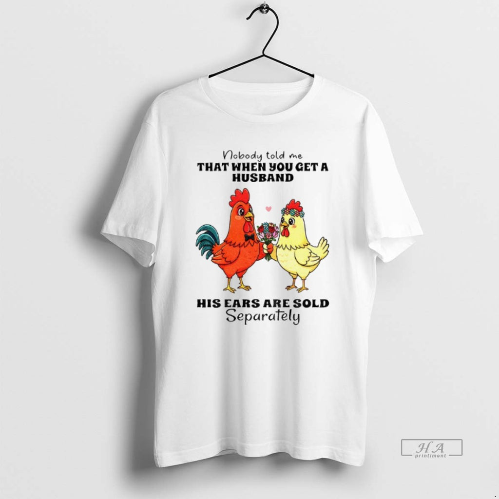Official Trendy Chicken Nobody Told Me That When You Get A Husband His Ears Are