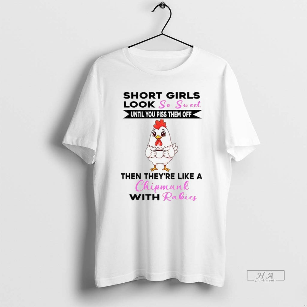 Official Trendy Chicken Short Girls Look So Sweet And Cute Until You Piss Them Off
