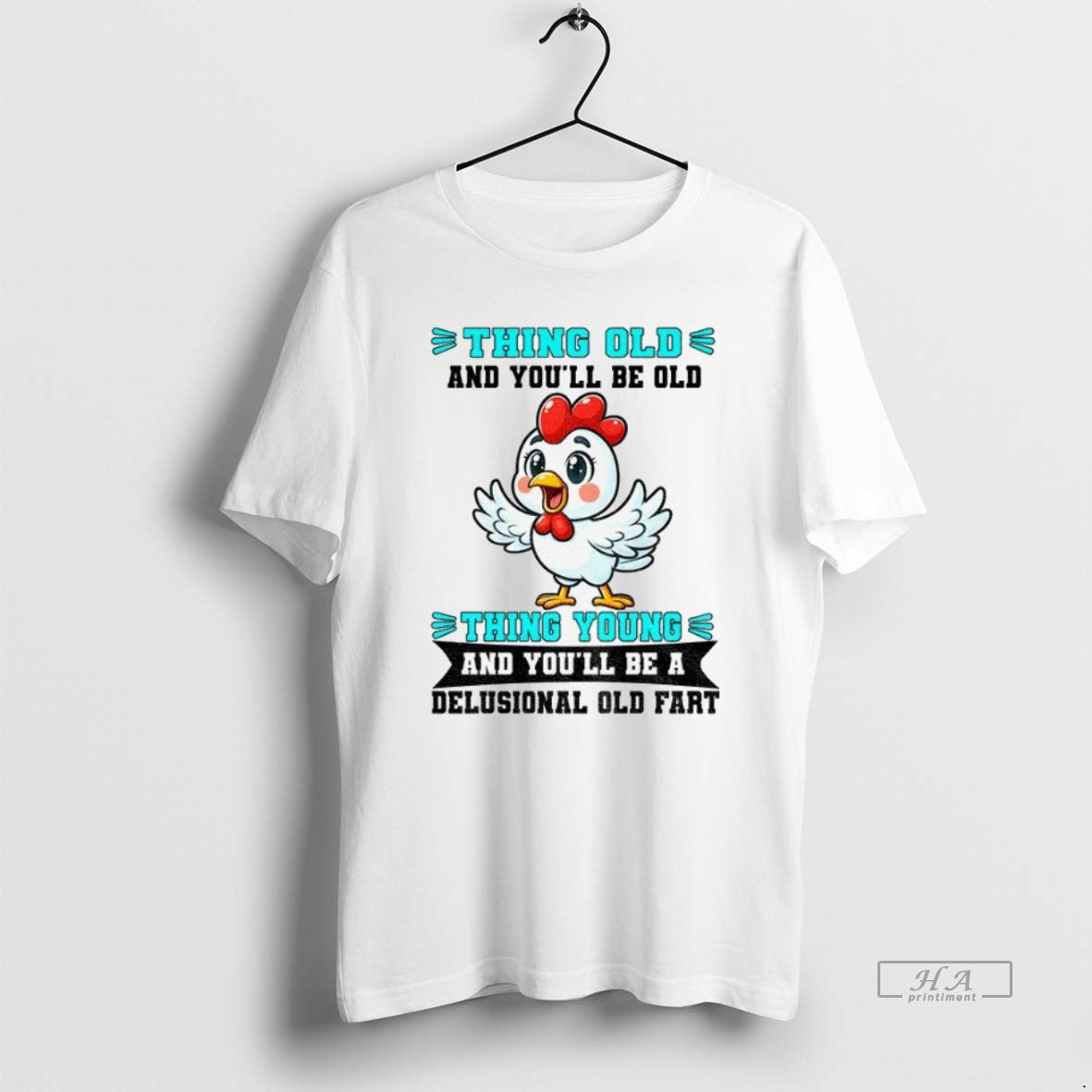Official Trendy Chicken Thing Old And Youll Be Old Thing Young And Youll Be