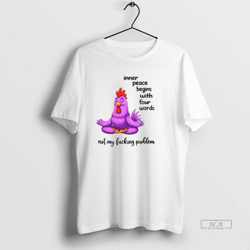 Official Trendy Chicken Yoga Inner Peace Begins With Four Words Not My Fucking Problem Tee