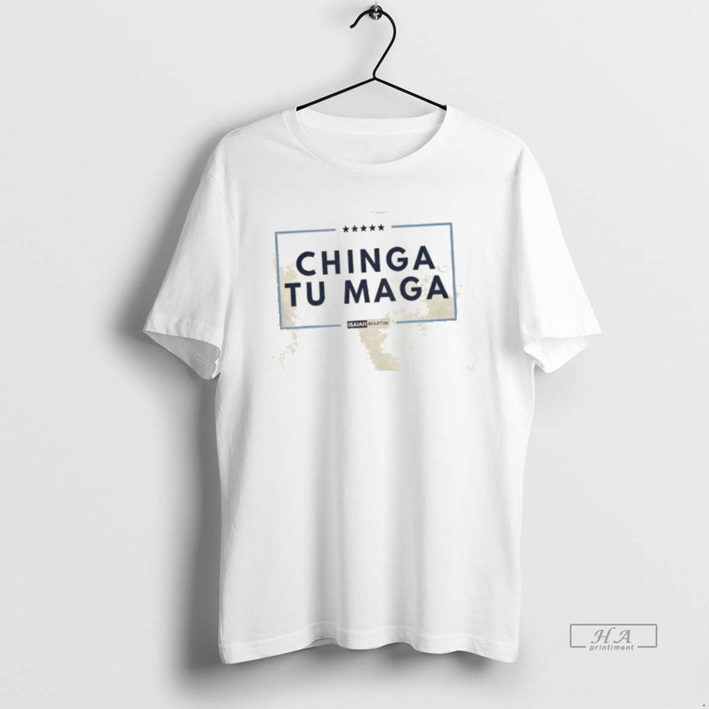 Official Trendy Chinga Tu Maga Isaiah Martin