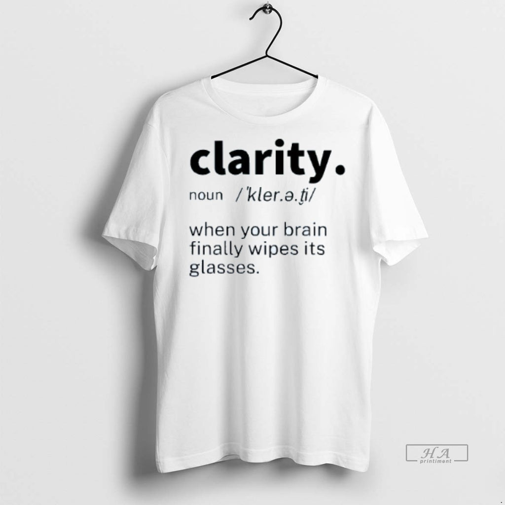 Official Trendy Clarity Noun Meaning When Your Brain Finally Wipes Its Glasses Mens White Tee