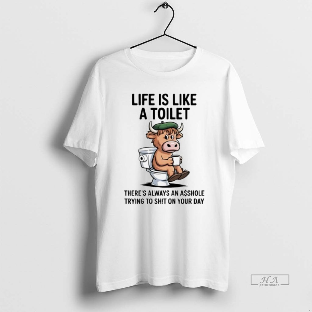 Official Trendy Cow Life Is Like A Toilet Theres Always An Asshole Trying To Sht