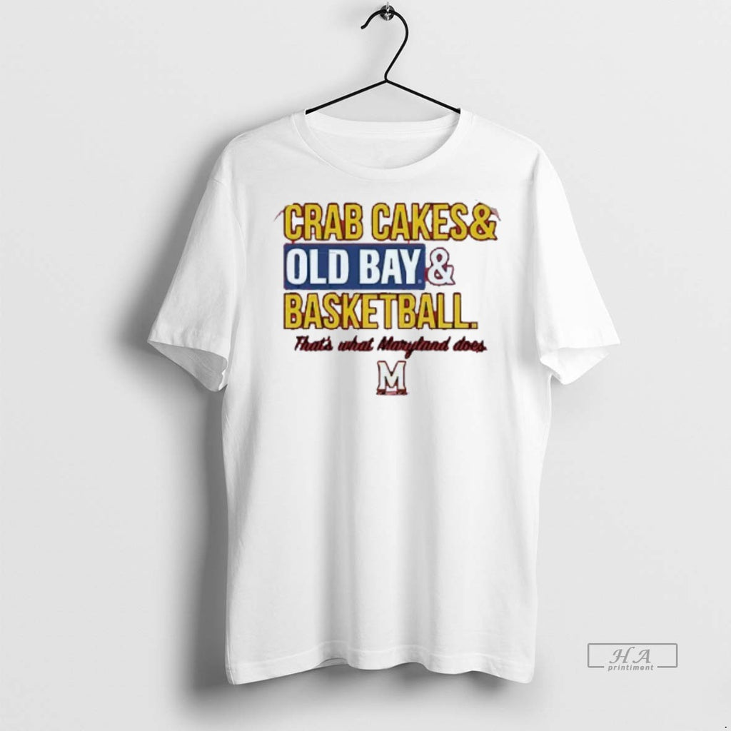 Official Trendy Crab Cakes And Old Bay Basketball Thats What Maryland Terrapins Does Mens White