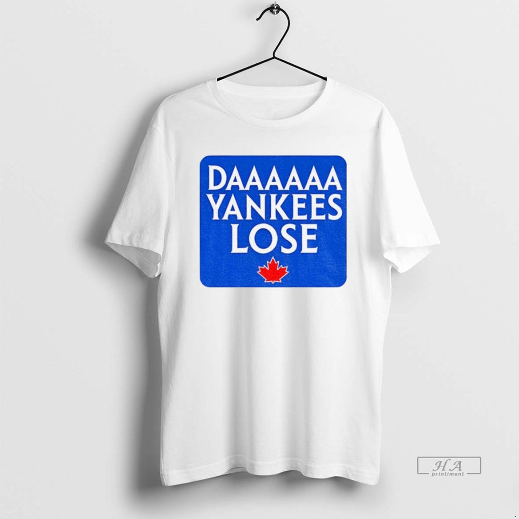 Official Trendy Daaaaa Yankees Lose Toronto Blue Jays Mlb Baseball 2025
