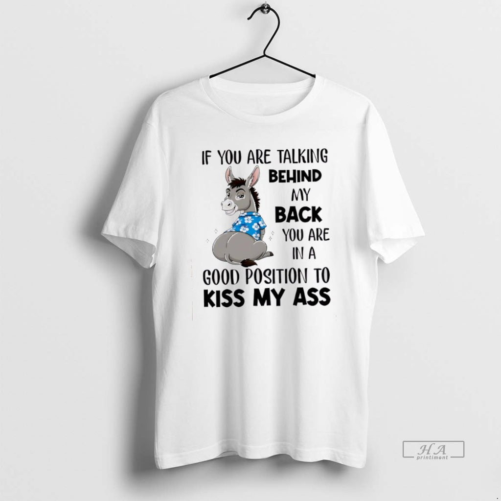 Official Trendy Donkey If You Are Talking Behind My Back You Are In A Good