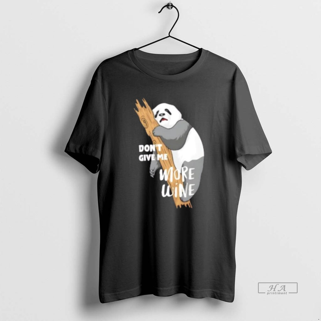Official Trendy Dont Give Me More Wine Panda