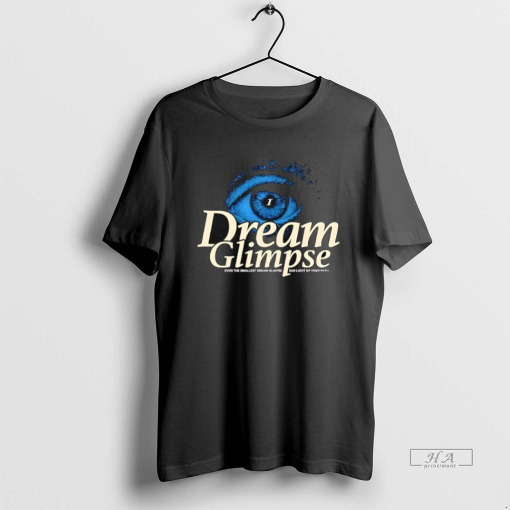 Official Trendy Dream Glimpse Even The Smallest Dream Glimpse Can Light Up Your Path Tee