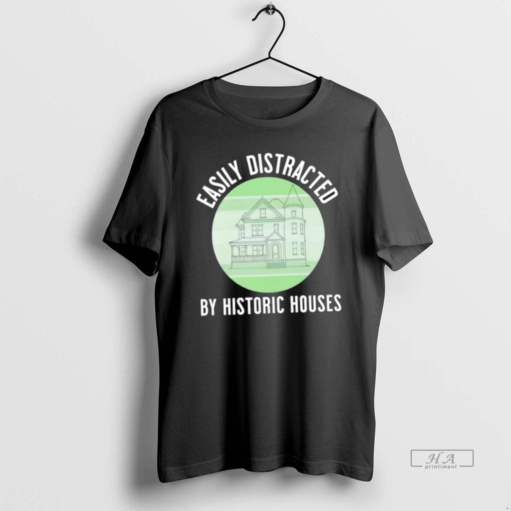 Official Trendy Easily Distracted By Historic Houses