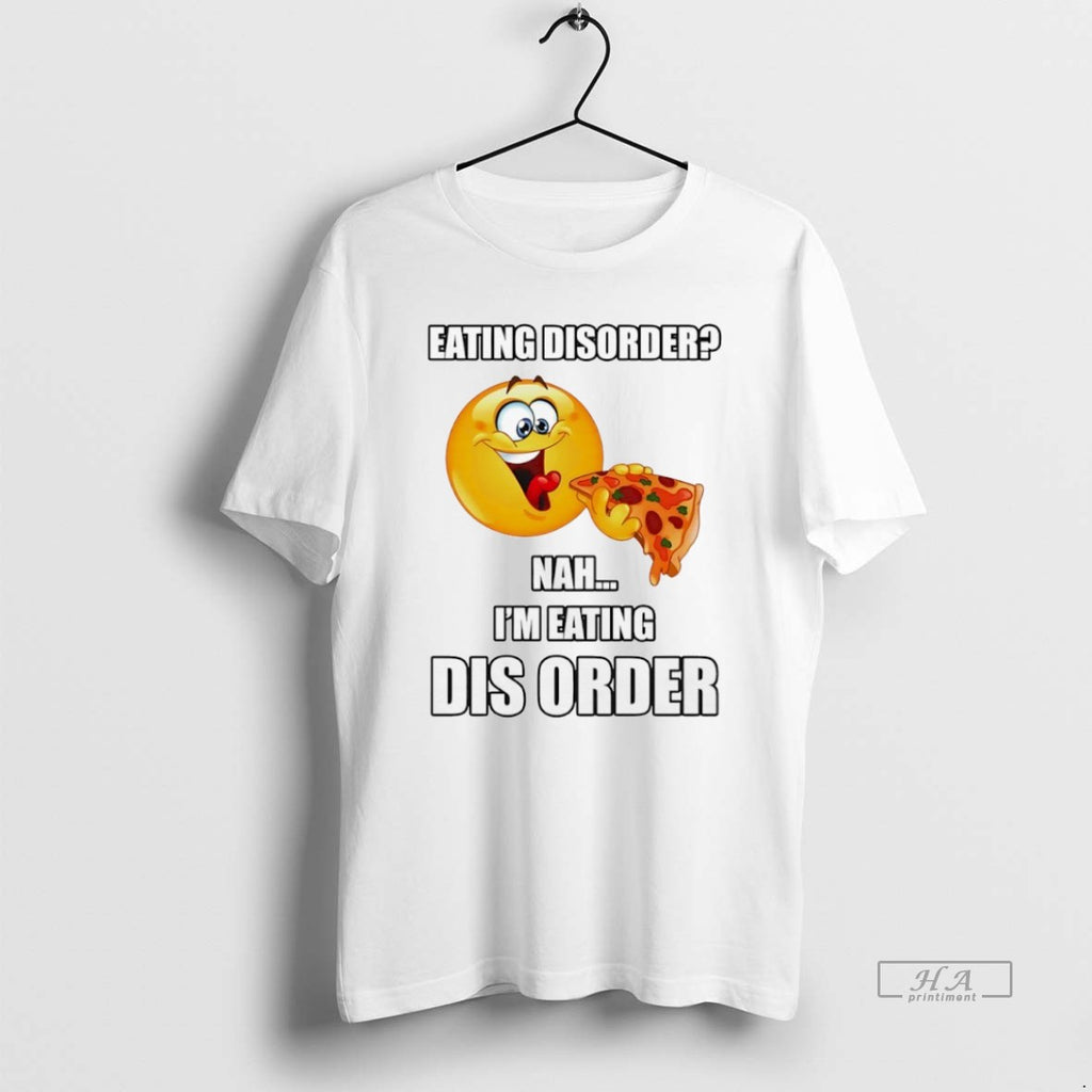 Official Trendy Eating Disorder Nah Im Eating Disorder