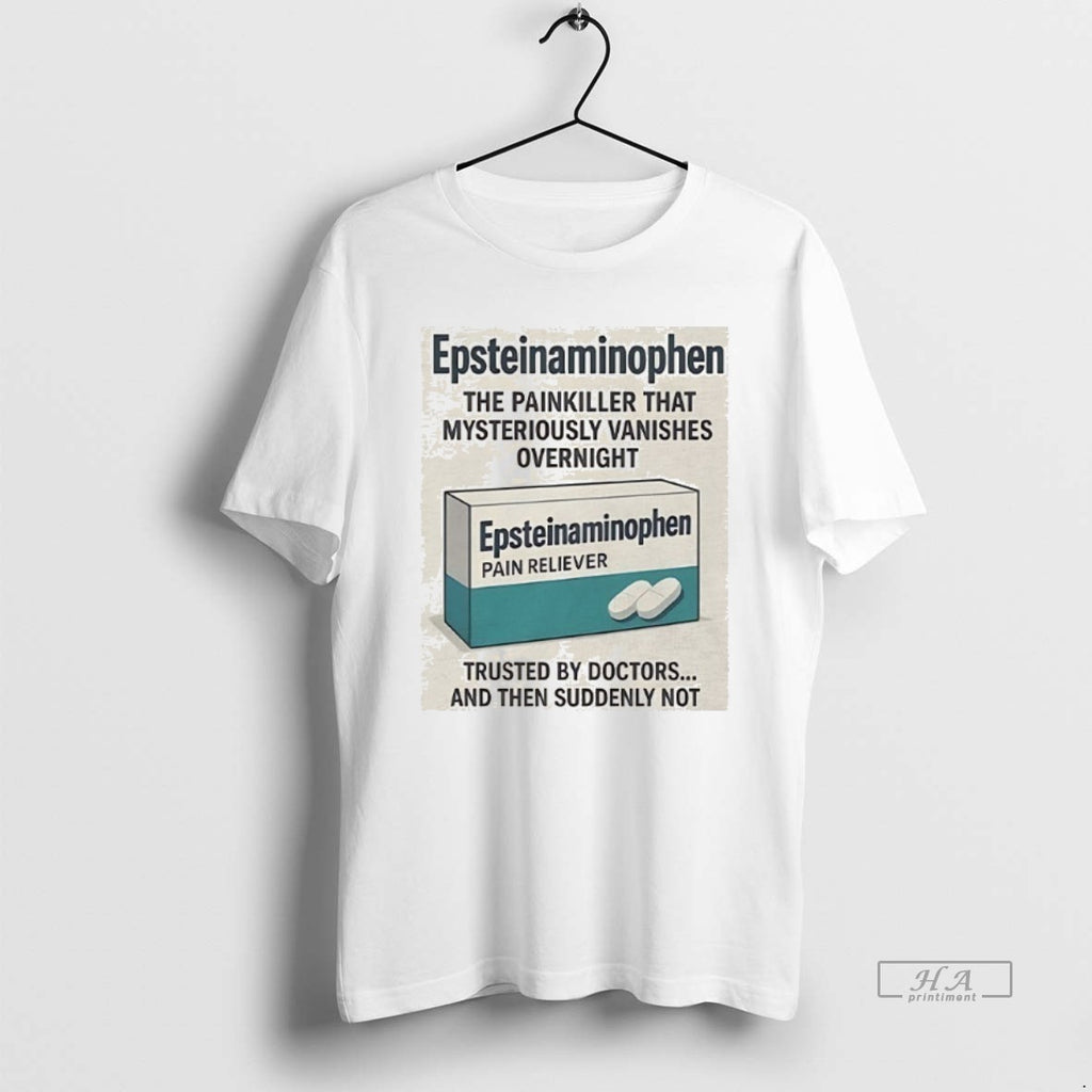 Official Trendy Epsteinaminophen The Painkiller That Mysteriously Vanishes Overnight
