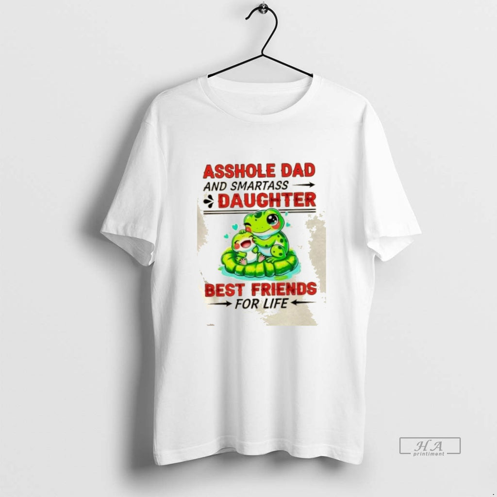Official Trendy Frog Asshole Dad And Smartass Daughter Best Friends For Life