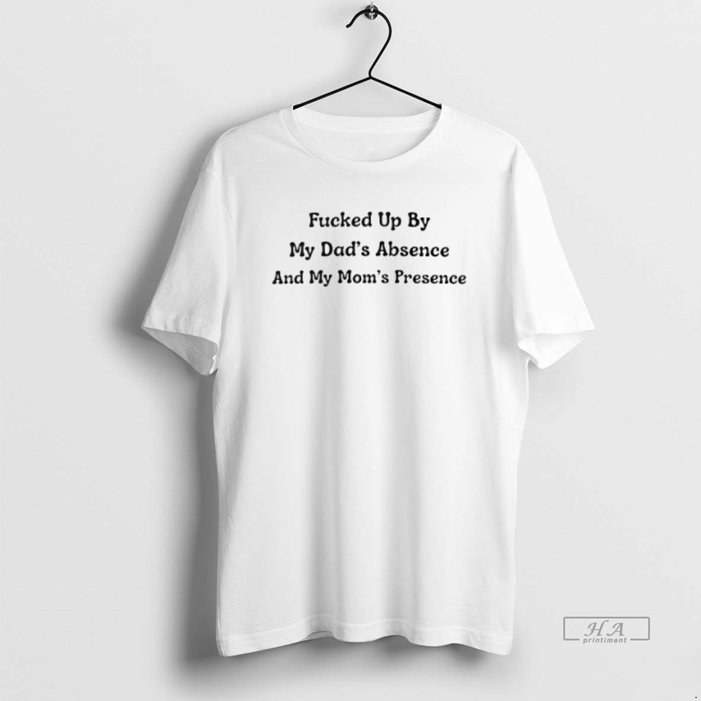 Official Trendy Fucked Up By My Dads Absence And My Moms Presence