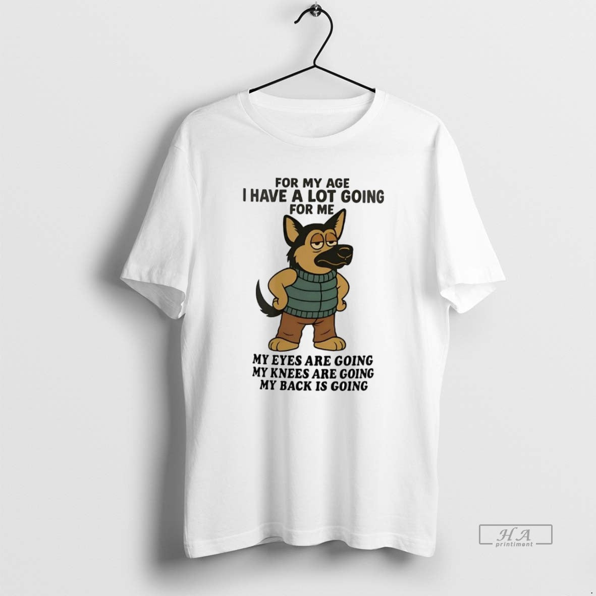 Official Trendy German Shepherd For My Age I Have A Lot Going For Me My