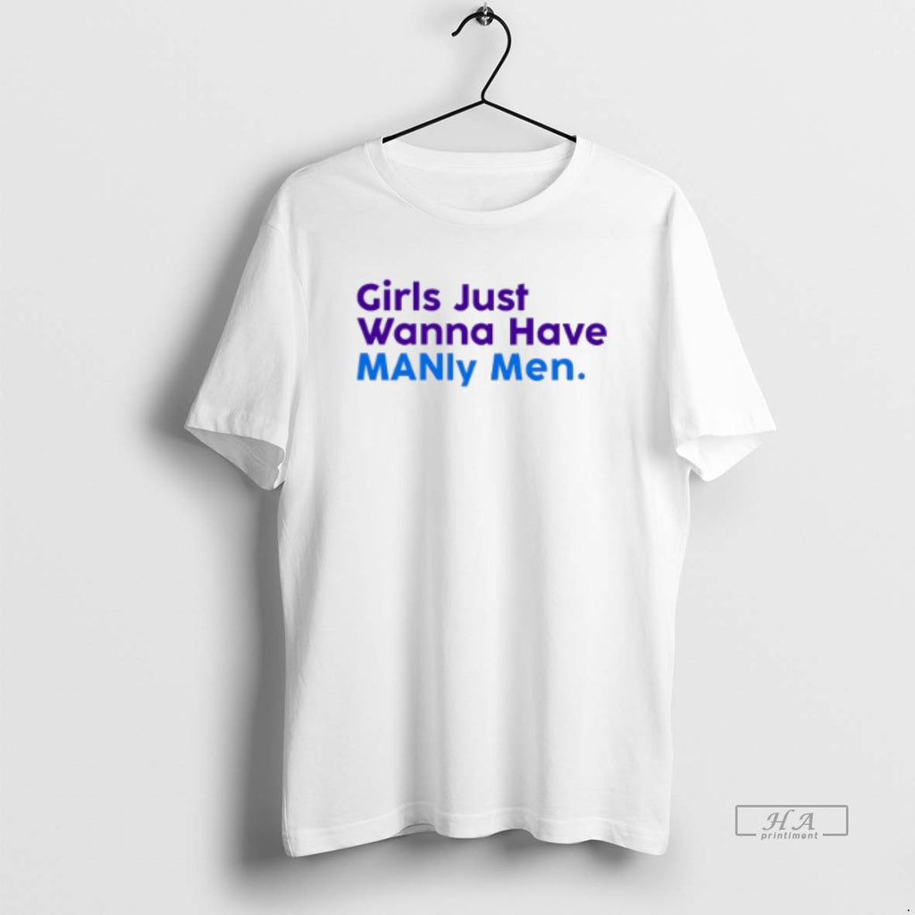 Official Trendy Girls Just Wanna Have Manly Men Colors