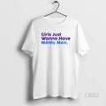 Official Trendy Girls Just Wanna Have Manly Men Colors