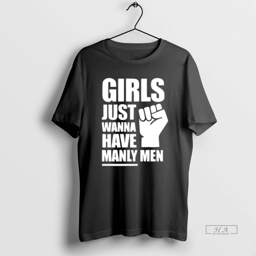 Official Trendy Girls Just Wanna Have Manly Men