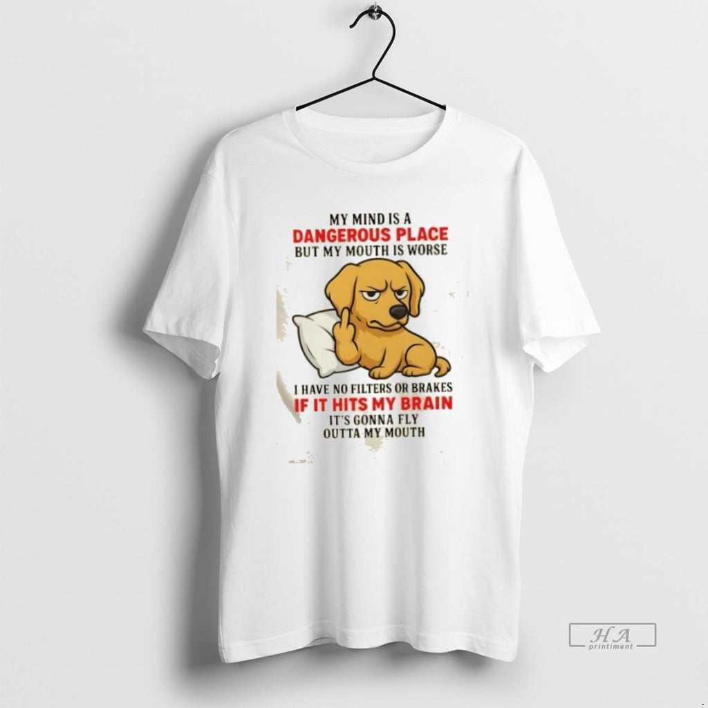 Official Trendy Golden My Mind Is A Dangerous Place But My Mouth Is Worse Tee