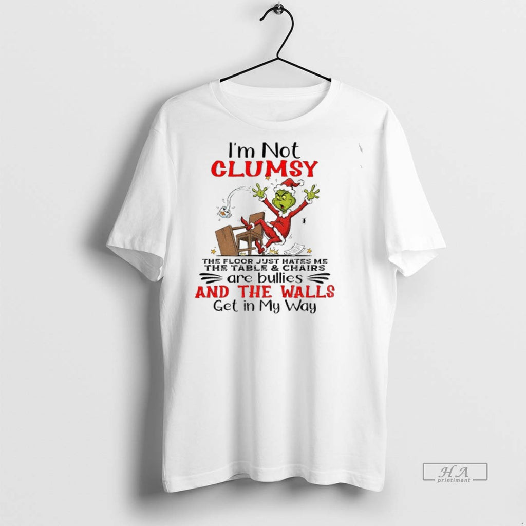 Official Trendy Grinch Im Not Clumsy The Floor Just Hates Me The Table And Chairs