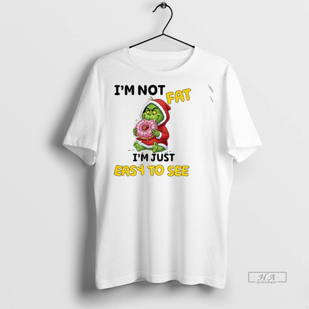 Official Trendy Grinch Im Not Fat Im Just Easy To See Christmas Tee Sweater