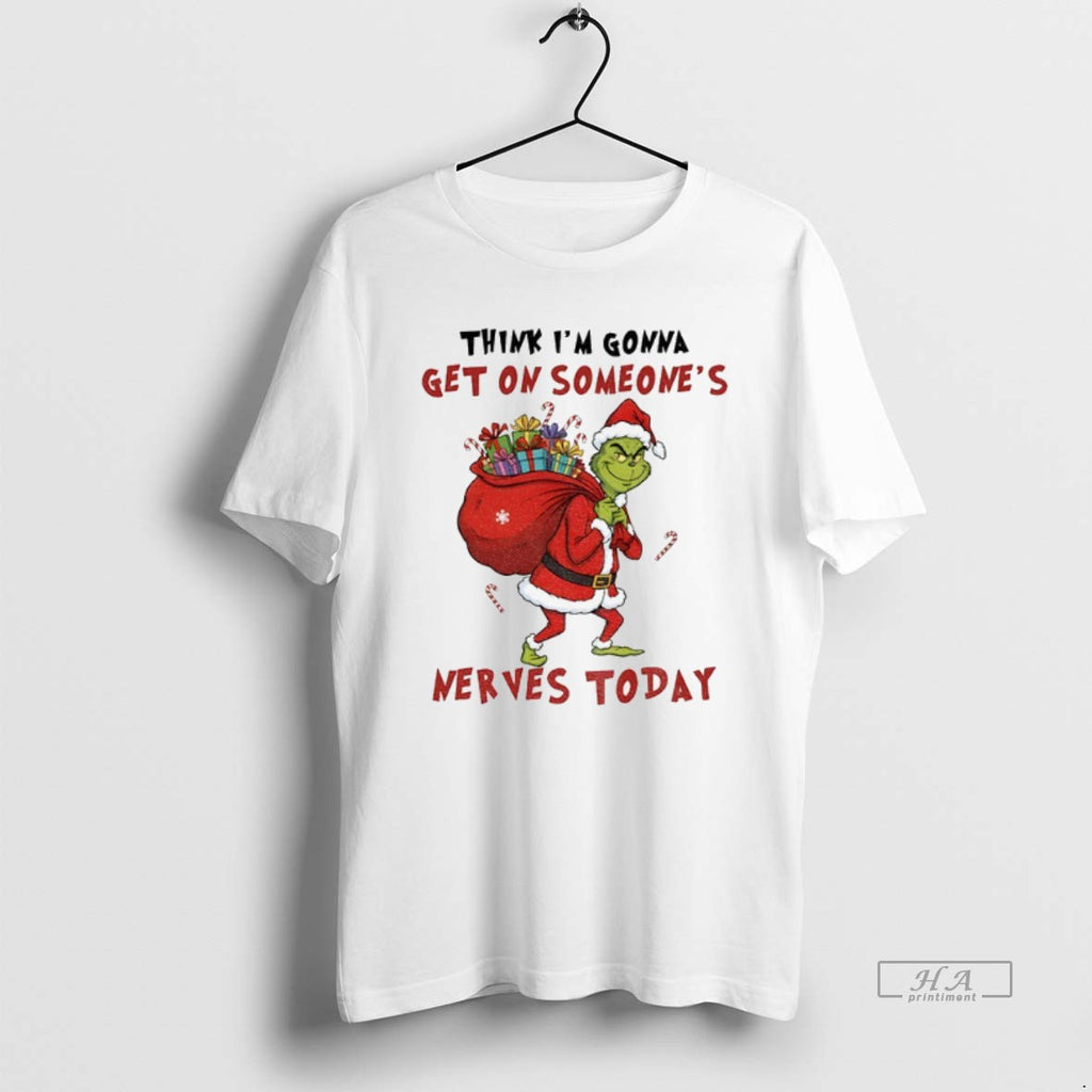 Official Trendy Grinch Santa Hat Think Im Gonna Get On Someones Nerves Today Christmas Tee