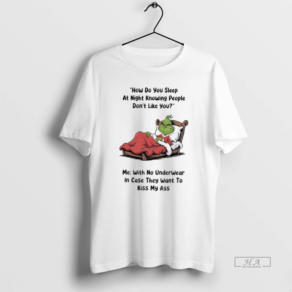 Official Trendy Grinch How Do You Sleep At Night Knowing People Dont Like With No