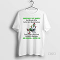 Official Trendy Grinch Sometimes I Sit Quietly And Realize Maybe I Am