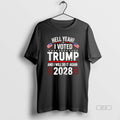 Official Trendy Hell Yeah I Voted Trump And I Will Do It Again Trump 2028