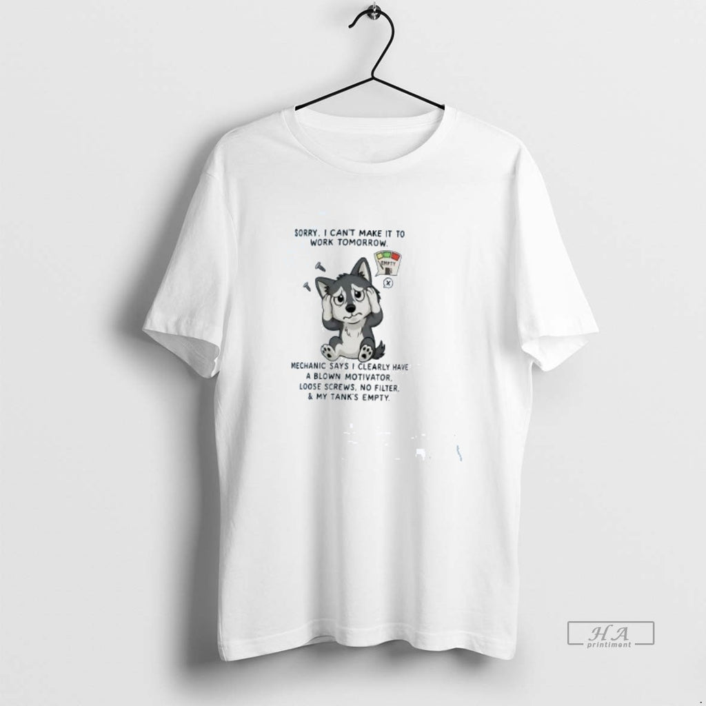 Official Trendy Husky Sorry I Cant Make It To Work Tomorrow My Tanks Empty Tee