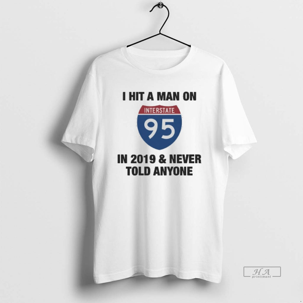 Official Trendy I Hit A Man On I 95 In 2019 And Never Told Anyone
