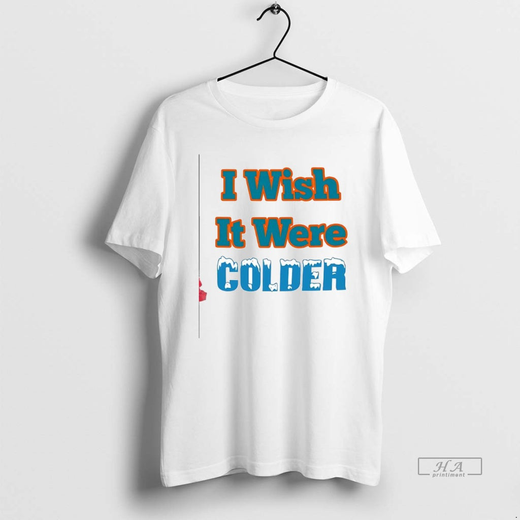 Official Trendy I Wish It Were Colder