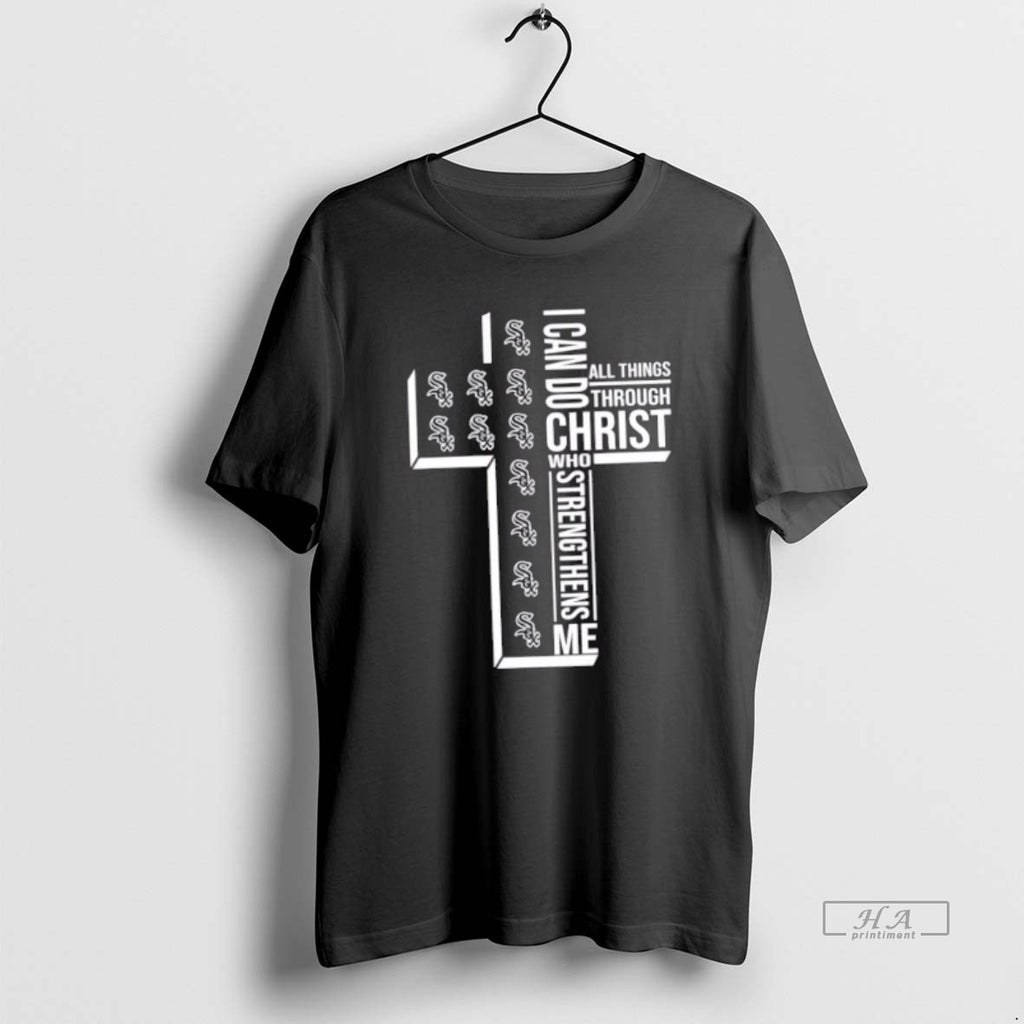Official Trendy I Can Do All Things Through Christ Who Strengthens Me Chicago White Sox