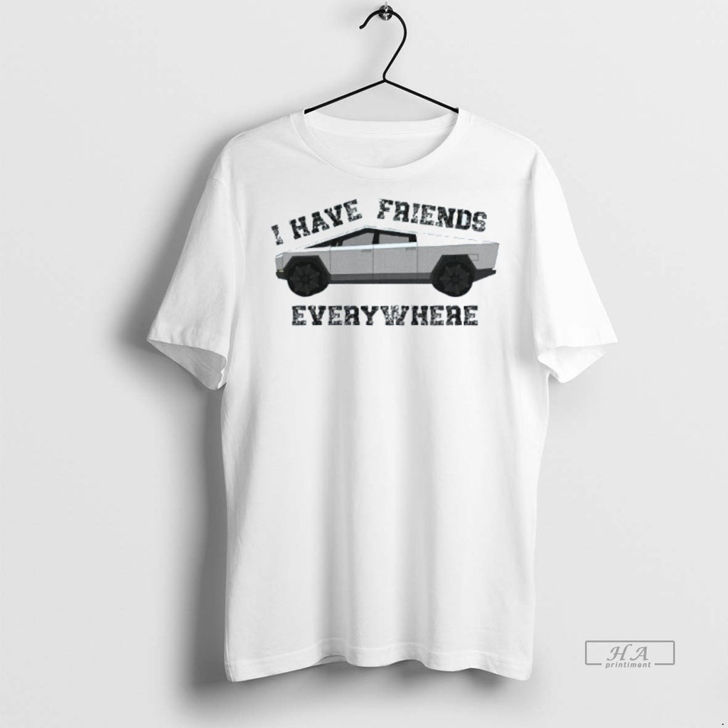 Official Trendy I Have Friends Everywhere Tesla Cybertruck Mens White Tee Tee Sweater