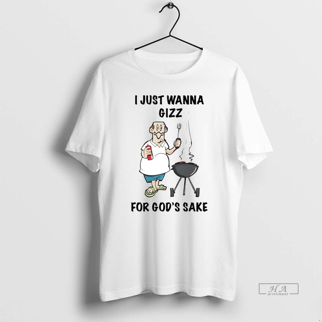 Official Trendy I Just Wanna Gizz For Gods Sake