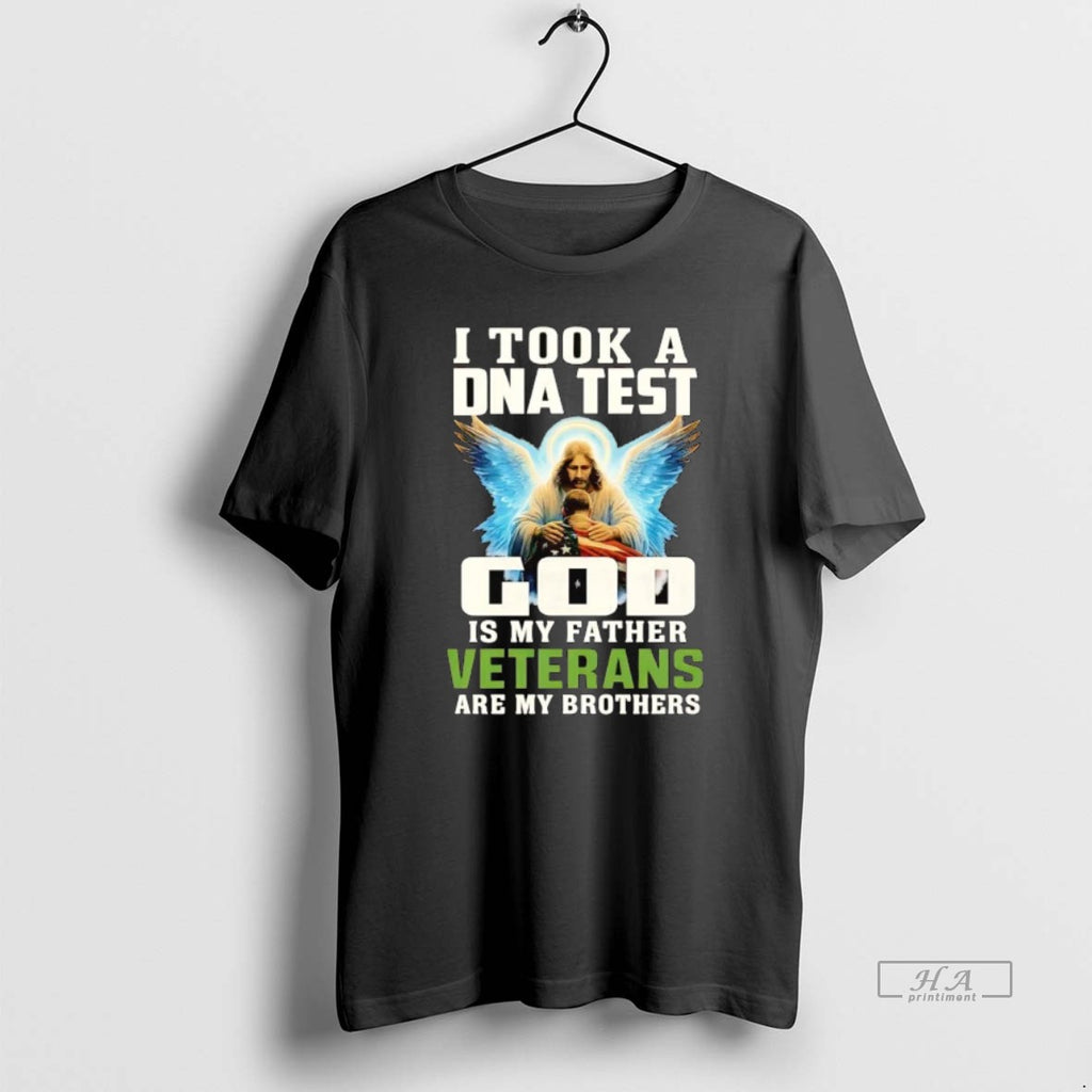 Official Trendy I Took A Dna And God Is My Father Veterans Are My Brothers