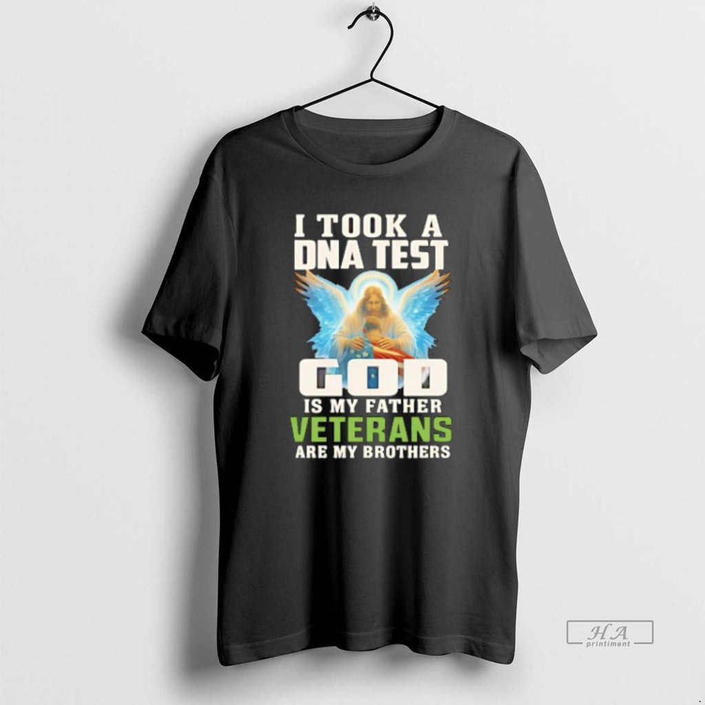 Official Trendy I Took A Dna Test And God Is My Father Veterans Are My