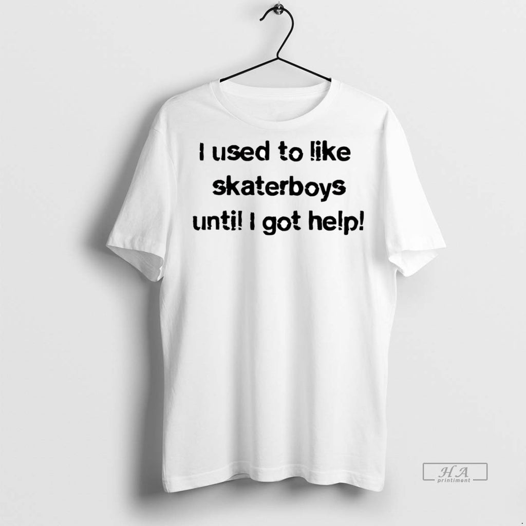 Official Trendy I Used To Like Skater Boys Until I Get Help Tee Sweater