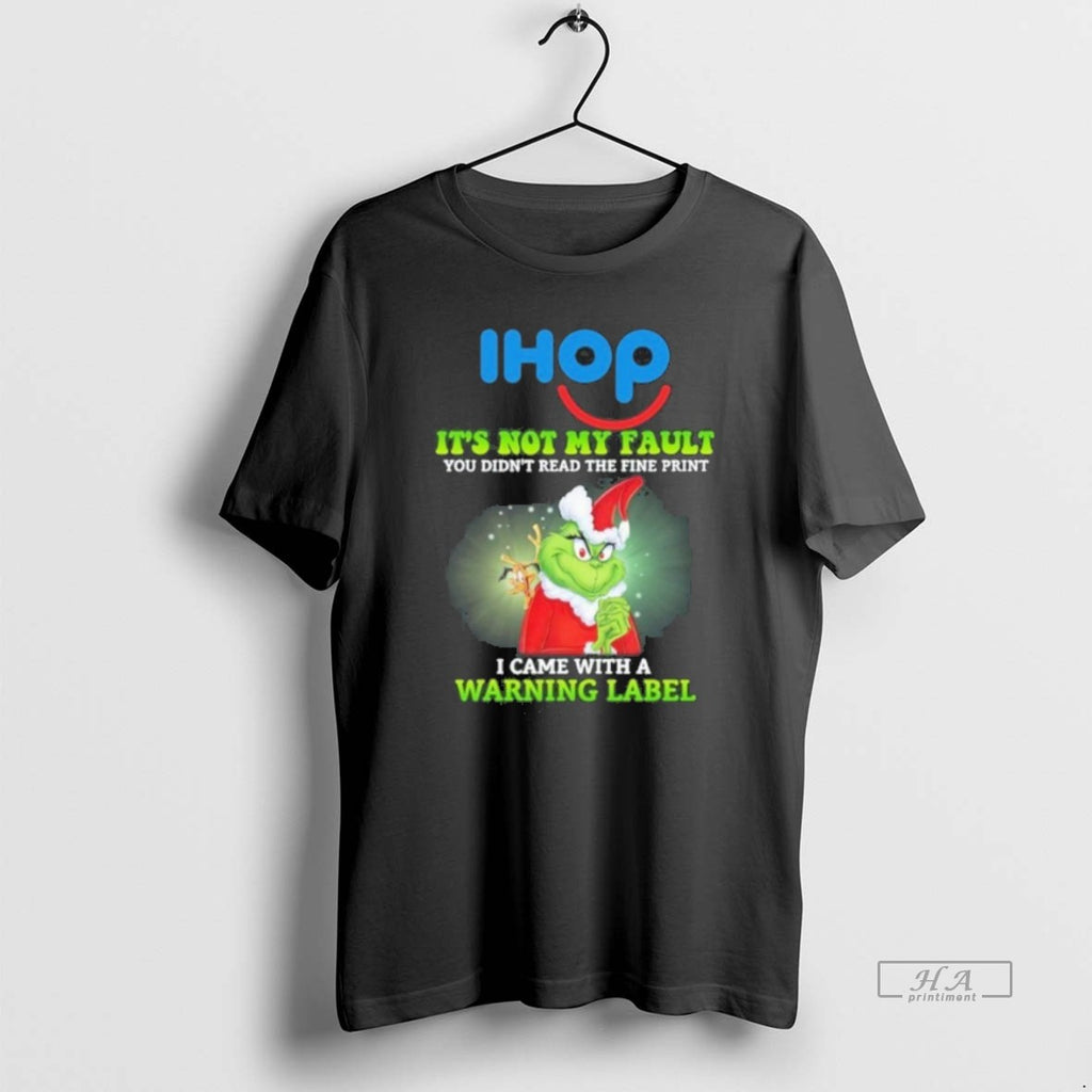 Official Trendy Ihop Santa Grinch Its Not My Fault I Came With A Warning Label