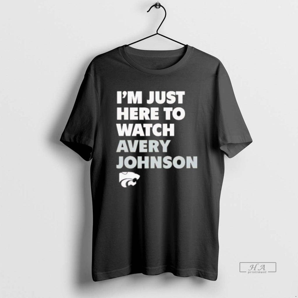 Official Trendy Im Just Here To Watch Avery Johnson Kansas State Wildcats