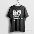Official Trendy Im Just Here To Watch Avery Johnson Kansas State Wildcats