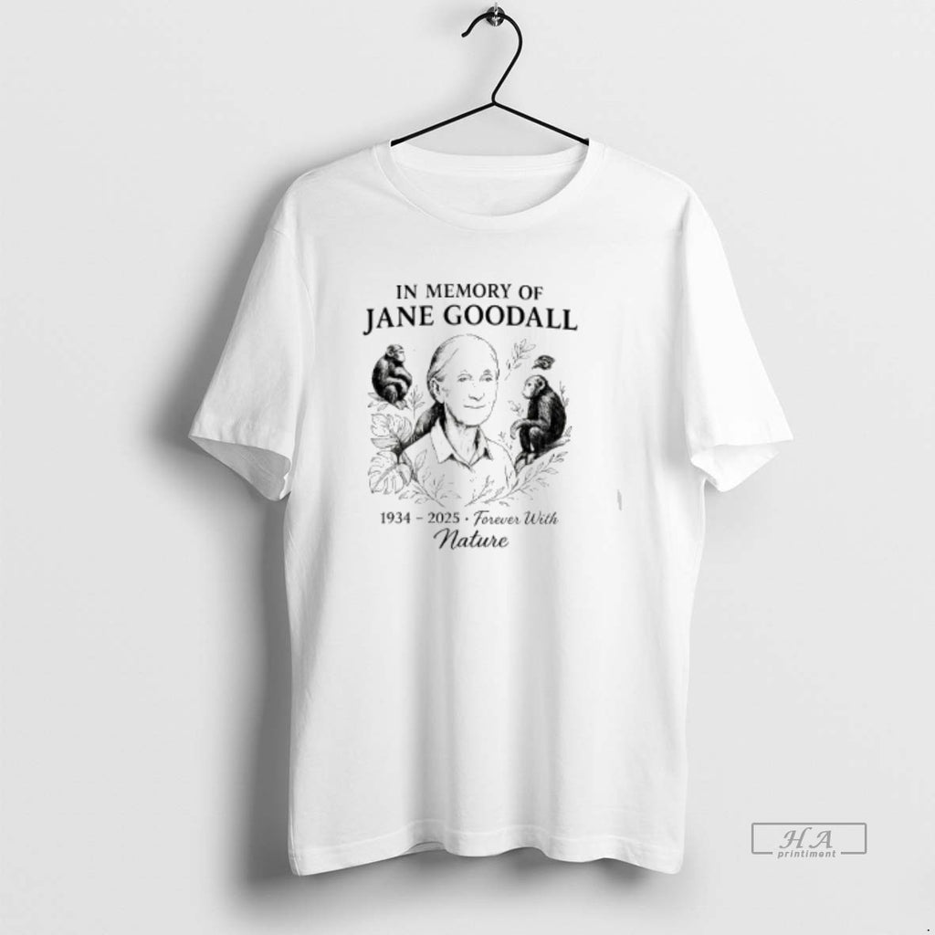 Official Trendy In Memory Of Jane Goodall 1934 2025 Forever With Nature