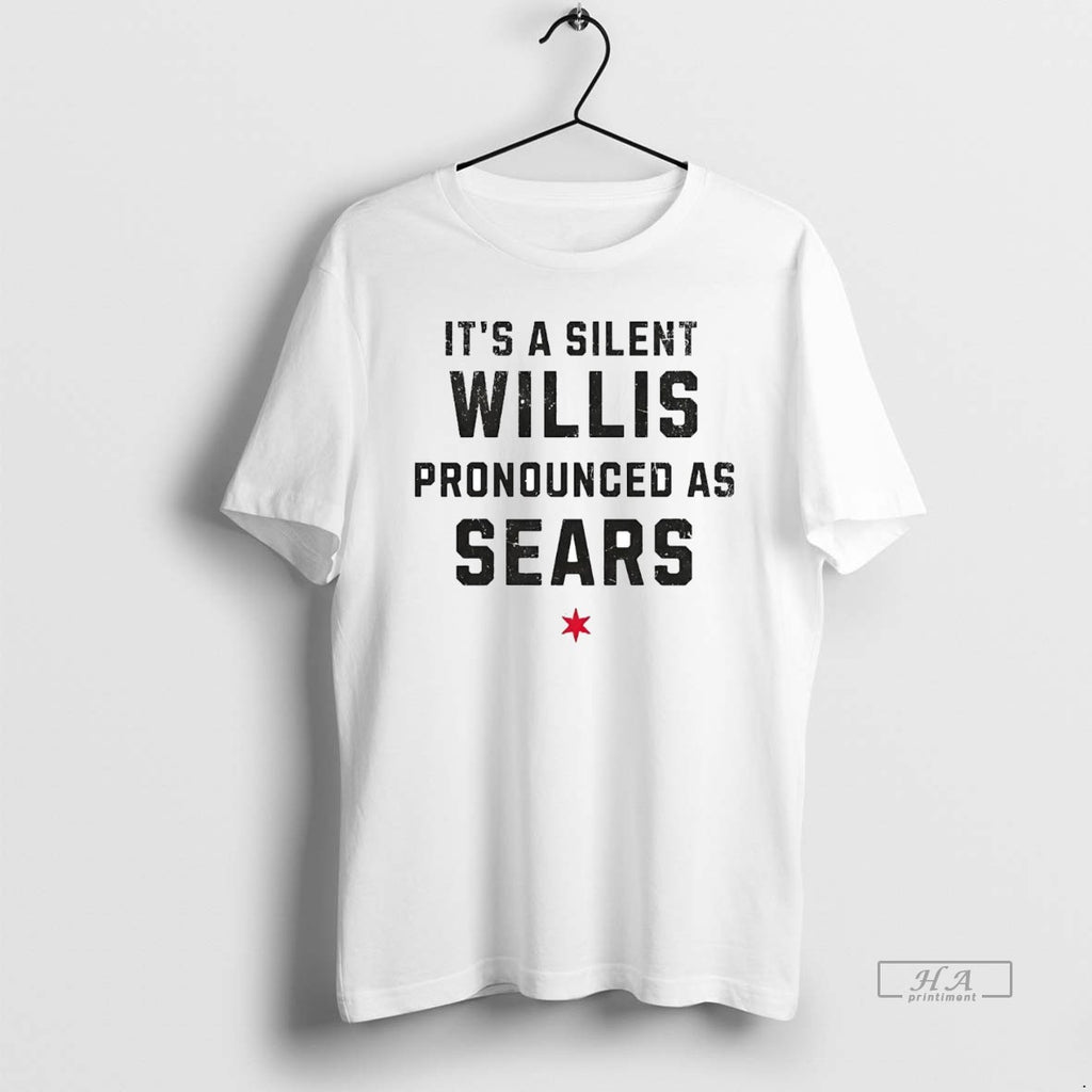 Official Trendy Its A Silent Willis Pronounced As Sears