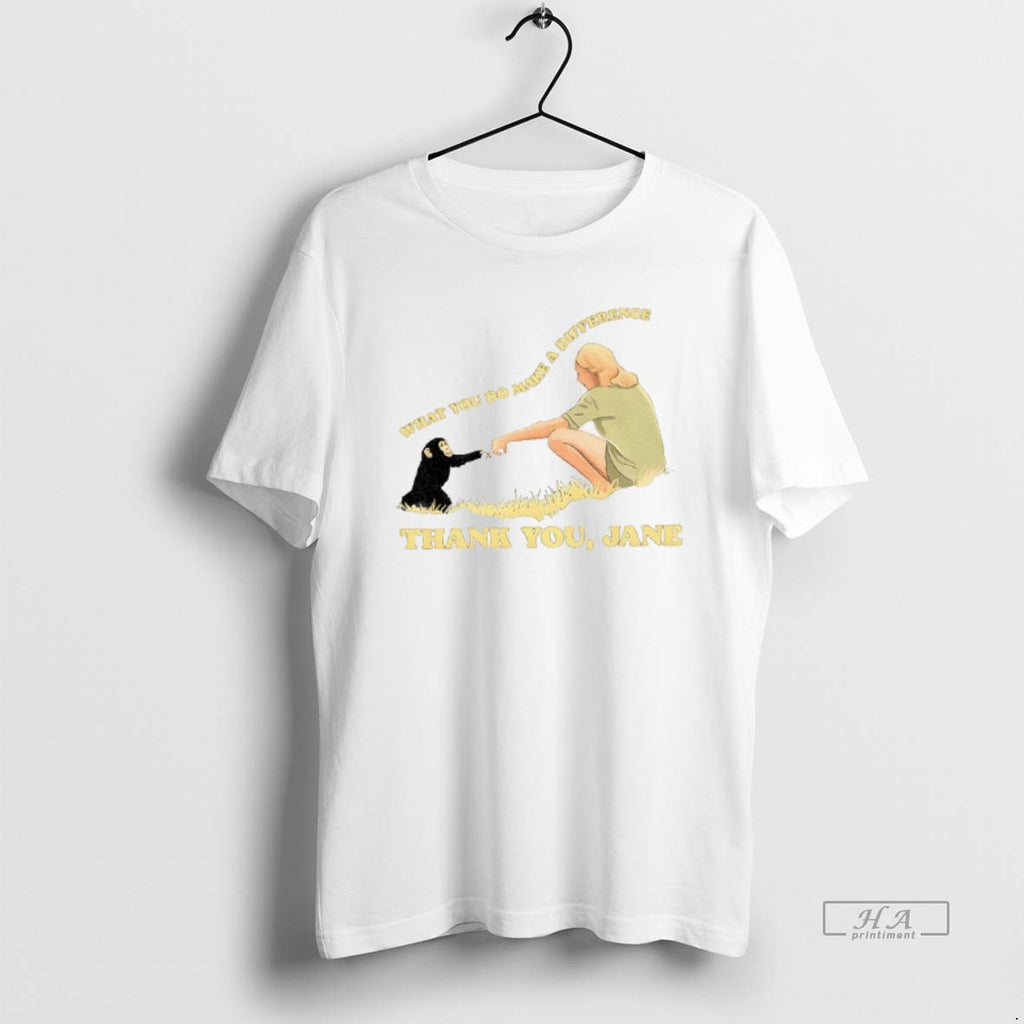 Official Trendy Jane Goodall Thank You Jane What You Do Makes A Difference