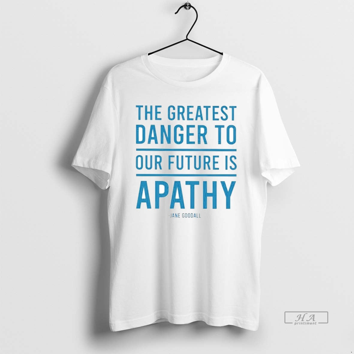 Official Trendy Jane Goodall The Greatest Danger To Our Future Is Apathy