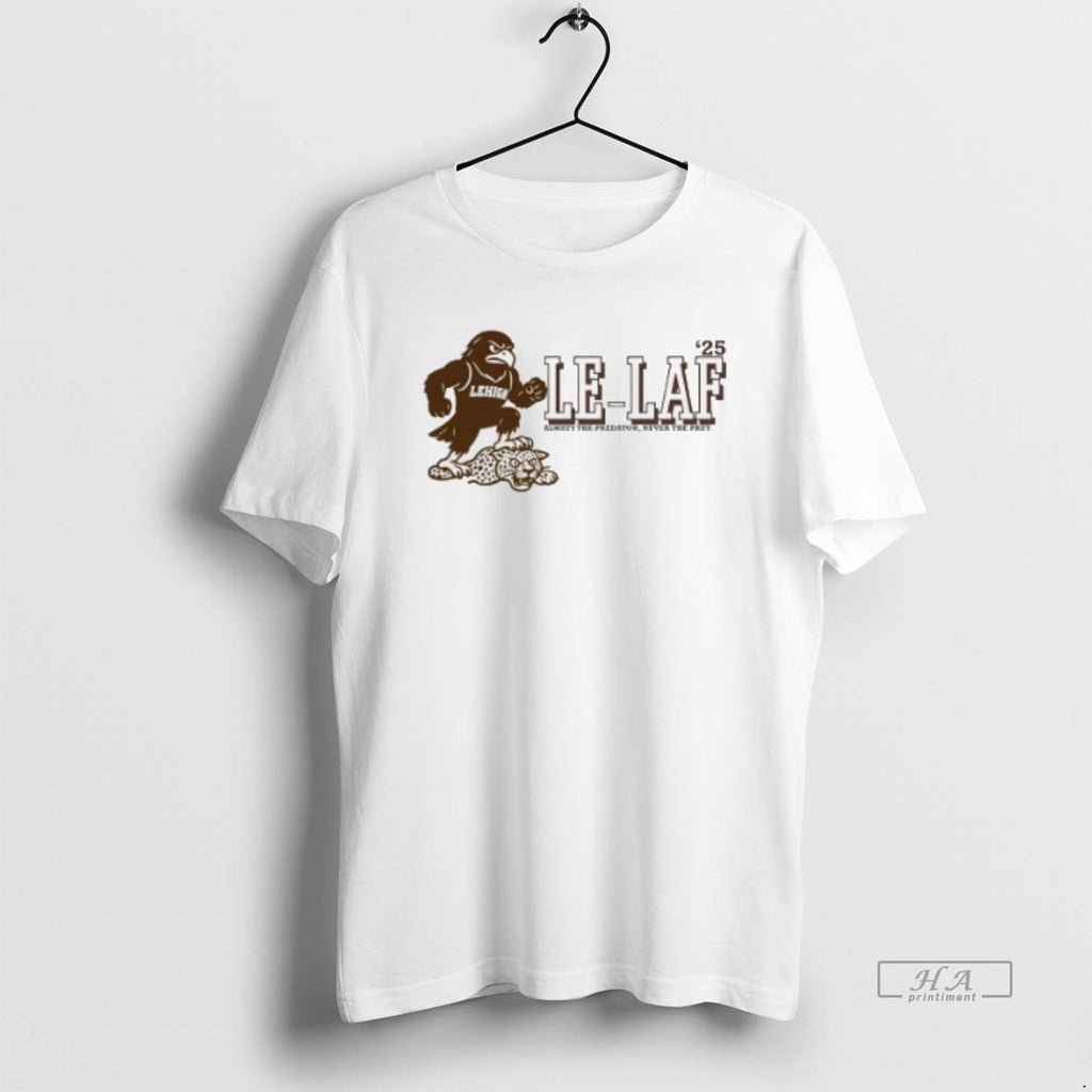 Official Trendy Lehigh Football 2025 Le Laf Always The Predator Never The Prey