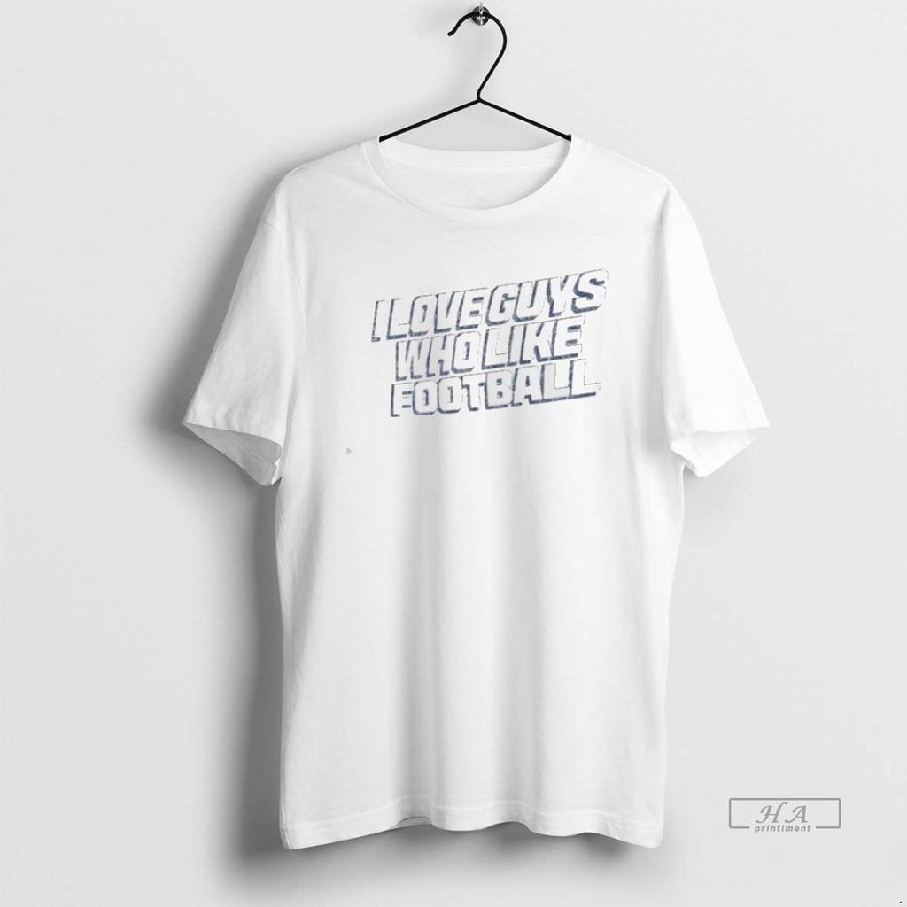 Official Trendy Los Angeles Chargers I Love Guys Who Like Football