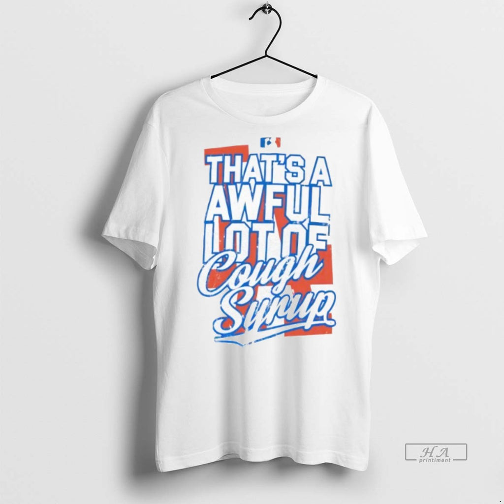 Official Trendy Los Angeles Dodgers Thats A Awful Lot Of Cough Syrup Tee Sweater