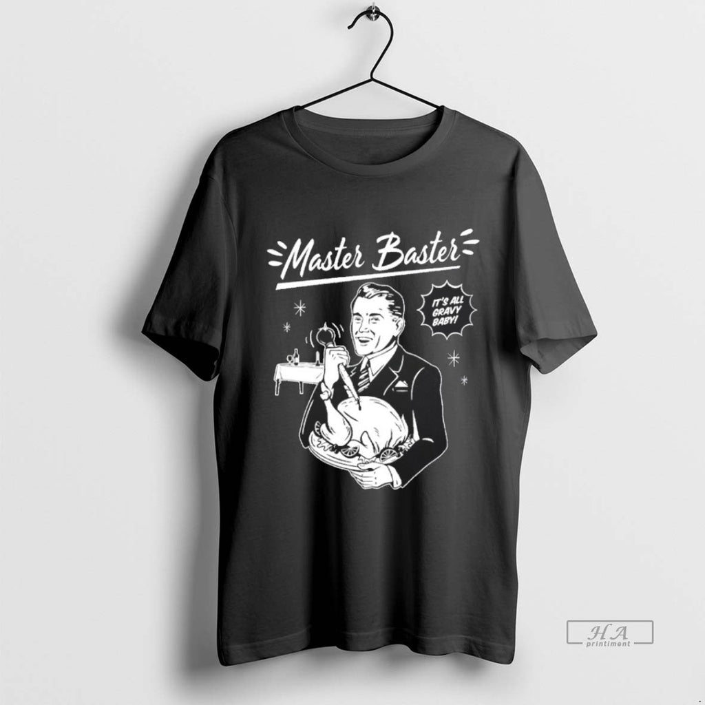 Official Trendy Master Baster Its All Gravy Baby Blackshirt Tee Sweater